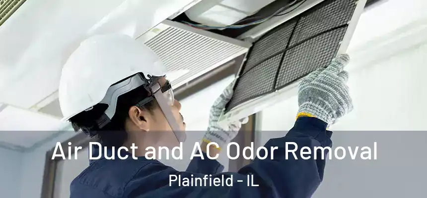  Air Duct and AC Odor Removal Plainfield - IL