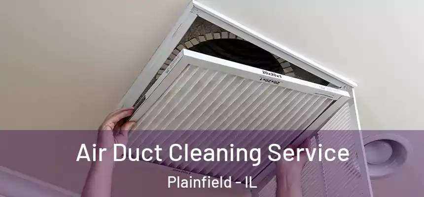  Air Duct Cleaning Service Plainfield - IL
