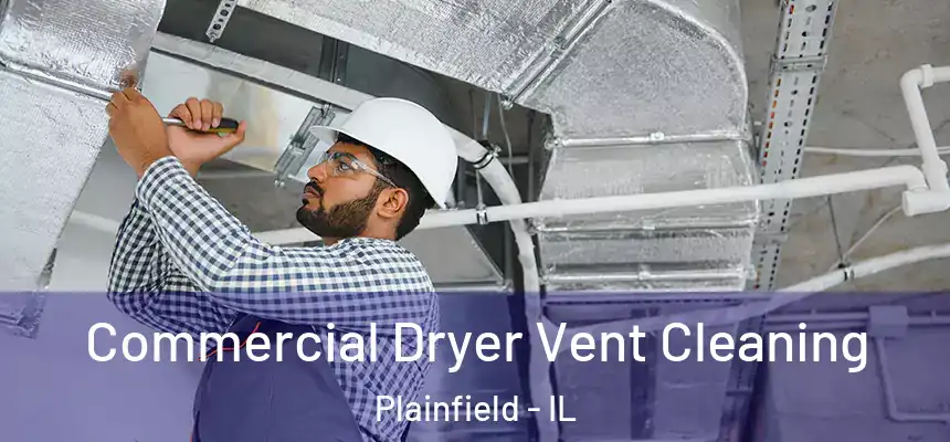  Commercial Dryer Vent Cleaning Plainfield - IL