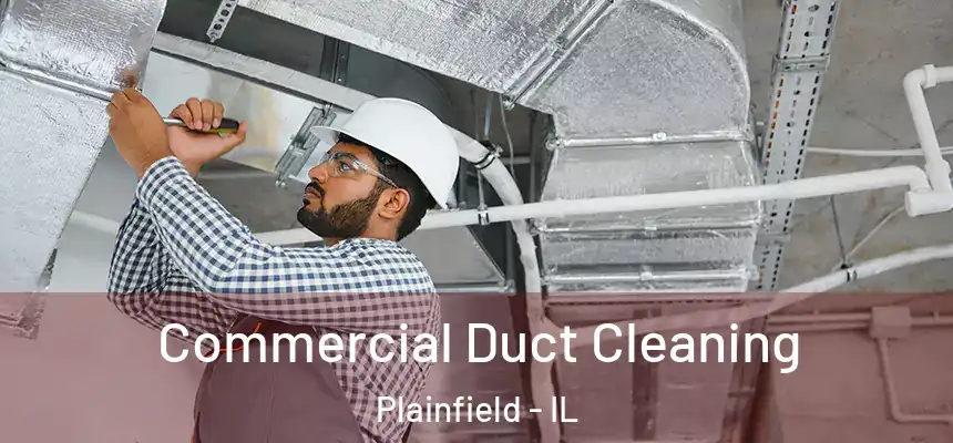  Commercial Duct Cleaning Plainfield - IL
