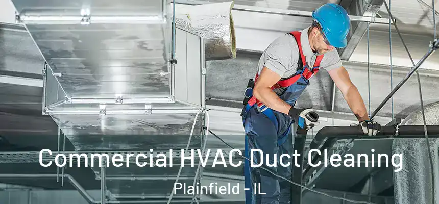  Commercial HVAC Duct Cleaning Plainfield - IL