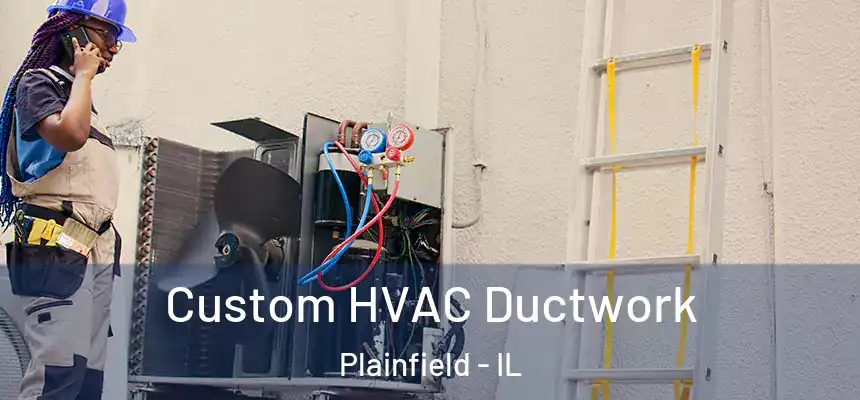  Custom HVAC Ductwork Plainfield - IL