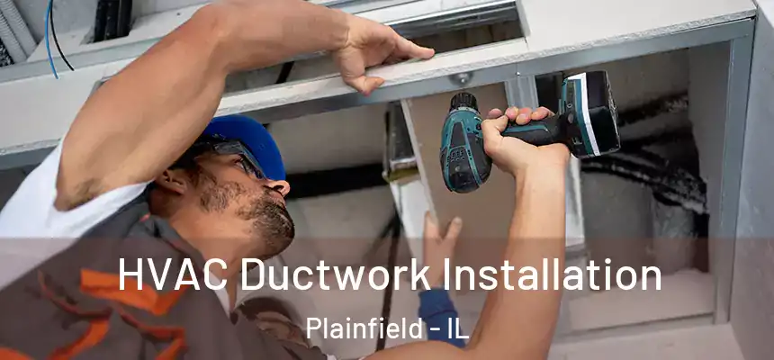  HVAC Ductwork Installation Plainfield - IL