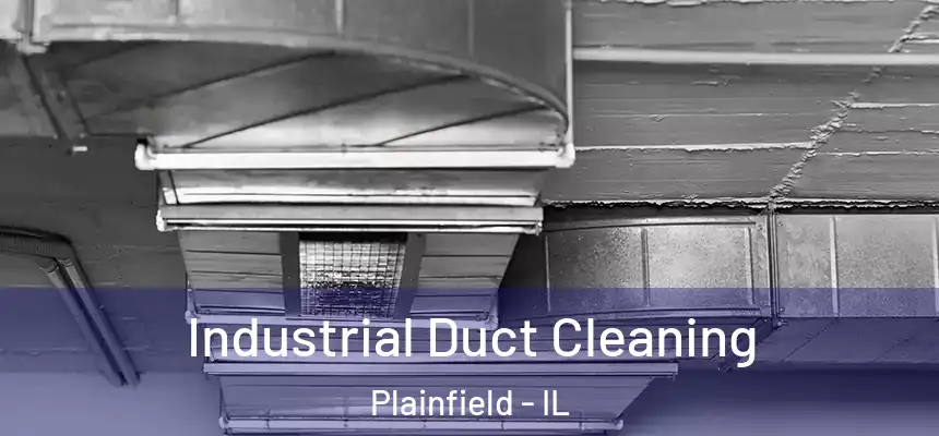  Industrial Duct Cleaning Plainfield - IL