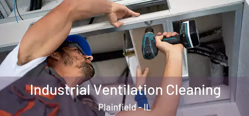  Industrial Ventilation Cleaning Plainfield - IL