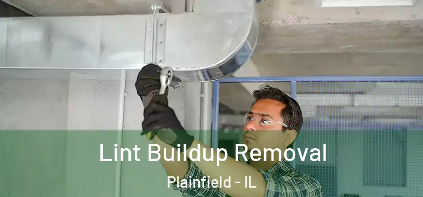  Lint Buildup Removal Plainfield - IL