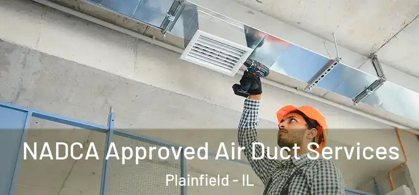  NADCA Approved Air Duct Services Plainfield - IL