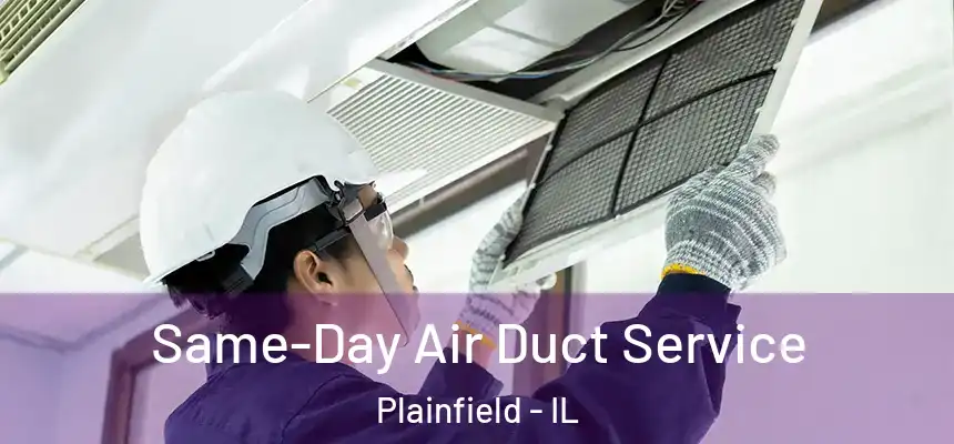  Same-Day Air Duct Service Plainfield - IL