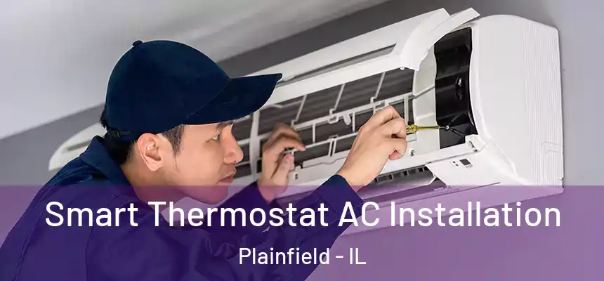  Smart Thermostat AC Installation Plainfield - IL